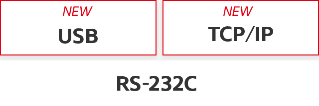 [NEW] USB, [NEW] TCP/IP, RS-232C