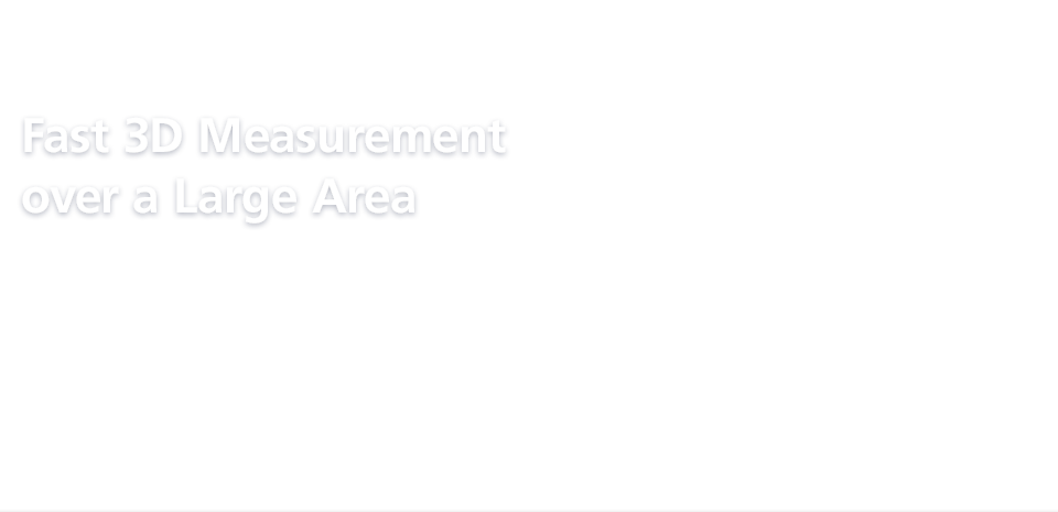 Fast 3D Measurement over a Large Area