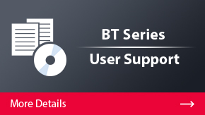 BT Series User Support | More Details