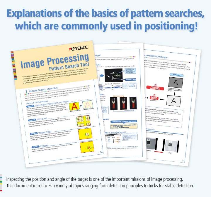 Inspecting the position and angle of the target is one of the important missions of image processing.  This document introduces a variety of topics ranging from detection principles to tricks for stable detection.