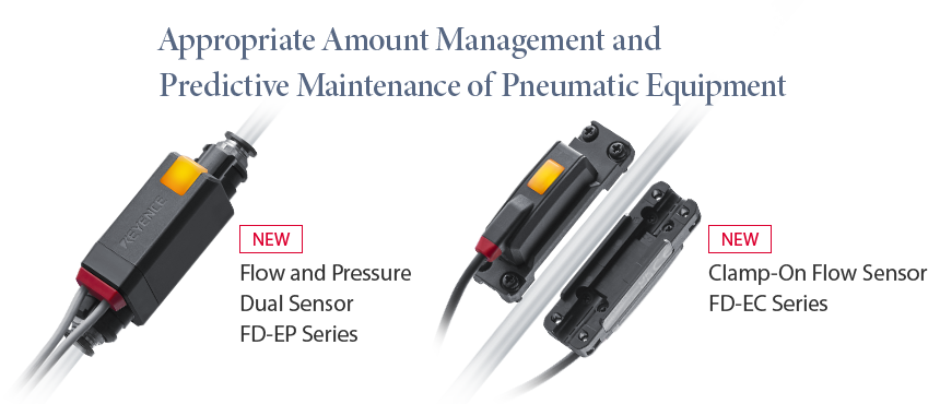 Appropriate Amount Management and Predictive Maintenance of Pneumatic Equipment / NEW Flow and Pressure Dual Sensor FD-EP Series / NEW Clamp-On Flow Sensor FD-EC Series