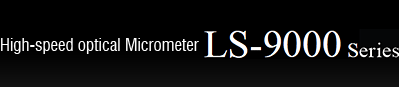 High-speed optical Micrometer LS-9000 Series