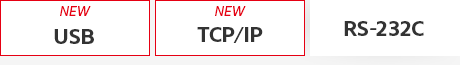 [NEW] USB, [NEW] TCP/IP, RS-232C