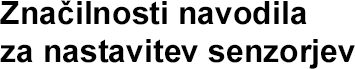 Značilnosti navodila za nastavitev senzorjev