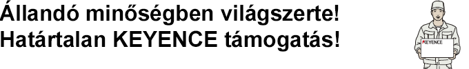 Számtalan funkció! KEYENCE határtalan támogatás