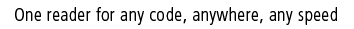 One reader for any code, anywhere, any speed