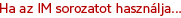 Ha az IM sorozatot használja…