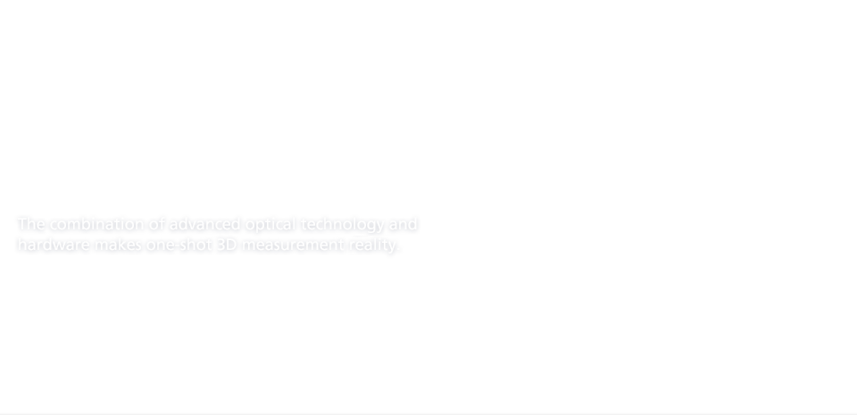 The combination of advanced optical technology and hardware makes one-shot 3D measurement a reality.