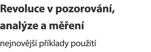 Revoluce v pozorování, analýze a měření – nejnovější příklady použití