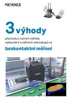 3 výhody přechodu z ručních měřidel, výškoměrů a měřicích mikroskopů na bezkontaktní měření