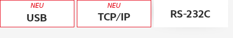 [NEU] USB, [NEU] TCP/IP, RS-232C