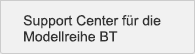 Support Center für die Modellreihe BT