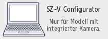 SZ-V Configurator Nur für Modell mit integrierter Kamera.