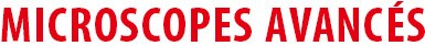 MICROSCOPES AVANCÉS