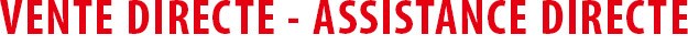 VENTE DIRECTE - ASSISTANCE DIRECTE