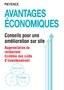 AVANTAGES ÉCONOMIQUES Conseils pour une amélioration sur site [Augmentation du rendement Contrôle des coûts d’investissement]
