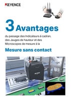 3 Avantages du passage des Indicateurs à cadran, des Jauges de hauteur et des Microscopes de mesure à la Mesure sans contact