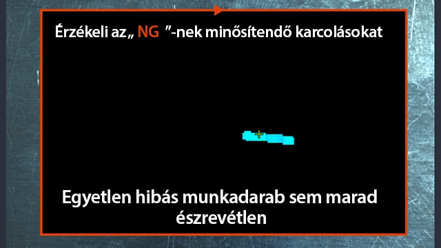 Érzékeli az [NG]-nek minősítendő karcolásokat Egyetlen hibás munkadarab sem marad észrevétlen