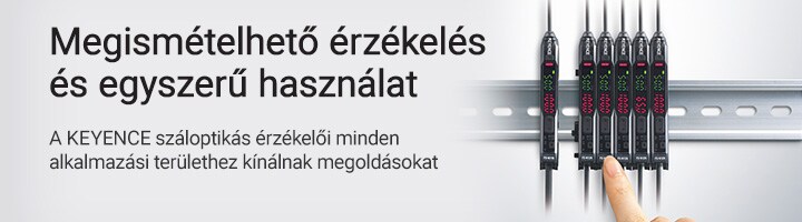 Megismételhető érzékelés és egyszerű használat [A KEYENCE száloptikás érzékelői minden alkalmazási területhez kínálnak megoldásokat]