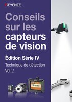 Conseils sur les capteurs de vision Édition Série IV Technique de détection Vol.2