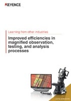 Learning from other industries Improved efficiencies in magnified observation, testing, and analysis processes