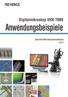 Digitalmikroskop VHX-7000 Anwendungsbeispiele Spezielle Mikroskopanwendungen 1