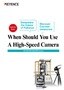 VW-9000 Series Customers' comments: That's why we use high-speed cameras.