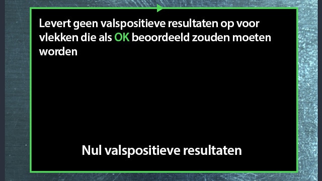 Levert geen valspositieve resultaten op voor vlekken die als [OK] beoordeeld zouden moeten worden Nul valspositieve resultaten