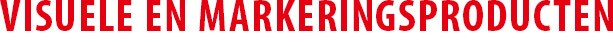 VISUELE EN MARKERINGSPRODUCTEN