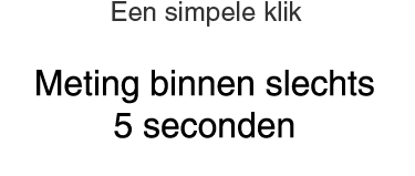 Een simpele klik Meting binnen slechts 5 seconden