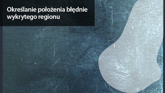 Określanie położenia błędnie wykrytego regionu