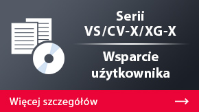 Serii CV-X/XG-X Wsparcie użytkownika | Więcej szczegółów