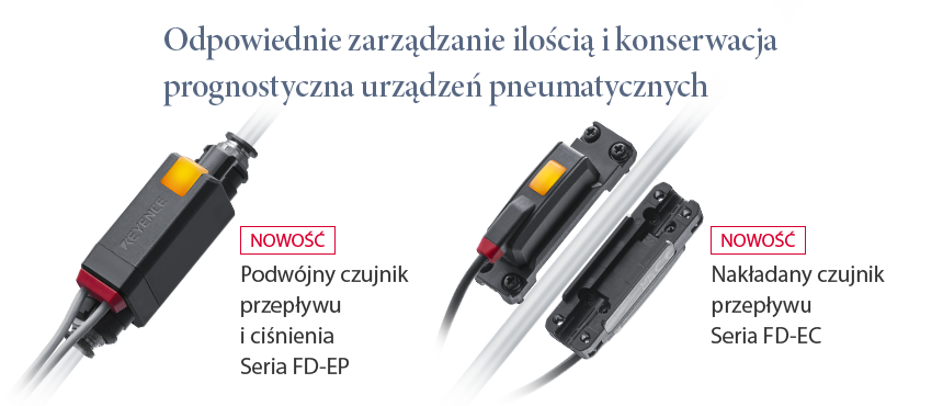 Odpowiednie zarządzanie ilością i konserwacja prognostyczna urządzeń pneumatycznych / NOWOŚĆ Podwójny czujnik przepływu i ciśnienia Seria FD-EP / NOWOŚĆ Nakładany czujnik przepływu Seria FD-EC