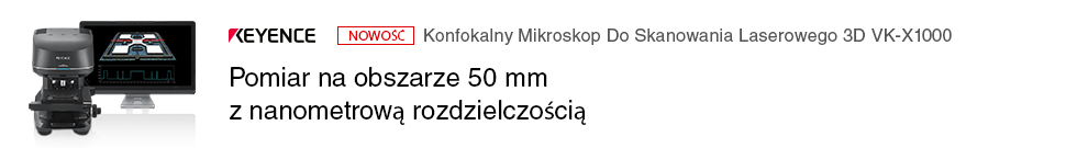 KEYENCE [NOWOŚĆ] Konfokalny mikroskop do skanowania laserowego 3D VK-X1000 Pomiar na obszarze 50 mm z nanometrową rozdzielczością