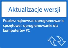 [Aktualizacje wersji] Pobierz najnowsze oprogramowanie sprzętowe i oprogramowanie dla komputerów PC