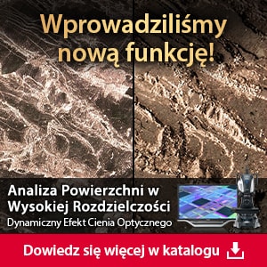 Wprowadziliśmy nową funkcję! Analiza Powierzchni w Wysokiej Rozdzielczości. Dynamiczny Efekt Cienia Optycznego | [Dowiedz się więcej w katalogu]