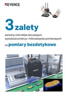 3 zalety zamiany mierników tarczowych, wysokościomierzy i mikroskopów pomiarowych na pomiary bezdotykowe